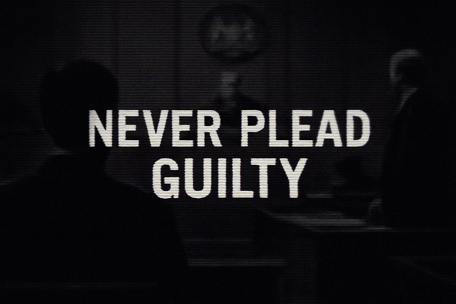 Never Plead Guilty